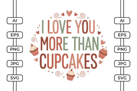 I Love You More Than Cupcakes SVG