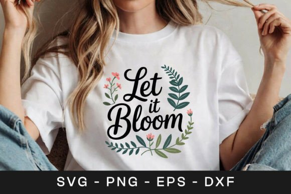 Let It Bloom Floral Inspirational SVG PN