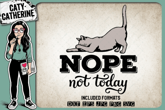 Nope Not Today Funny Cat – Quote