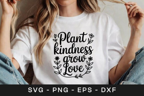 Plant Kindness Grow Love SVG PNG